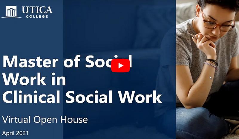 Utica College Master of Social Work in Clinical Social Work Virtual Open House, April 2021
